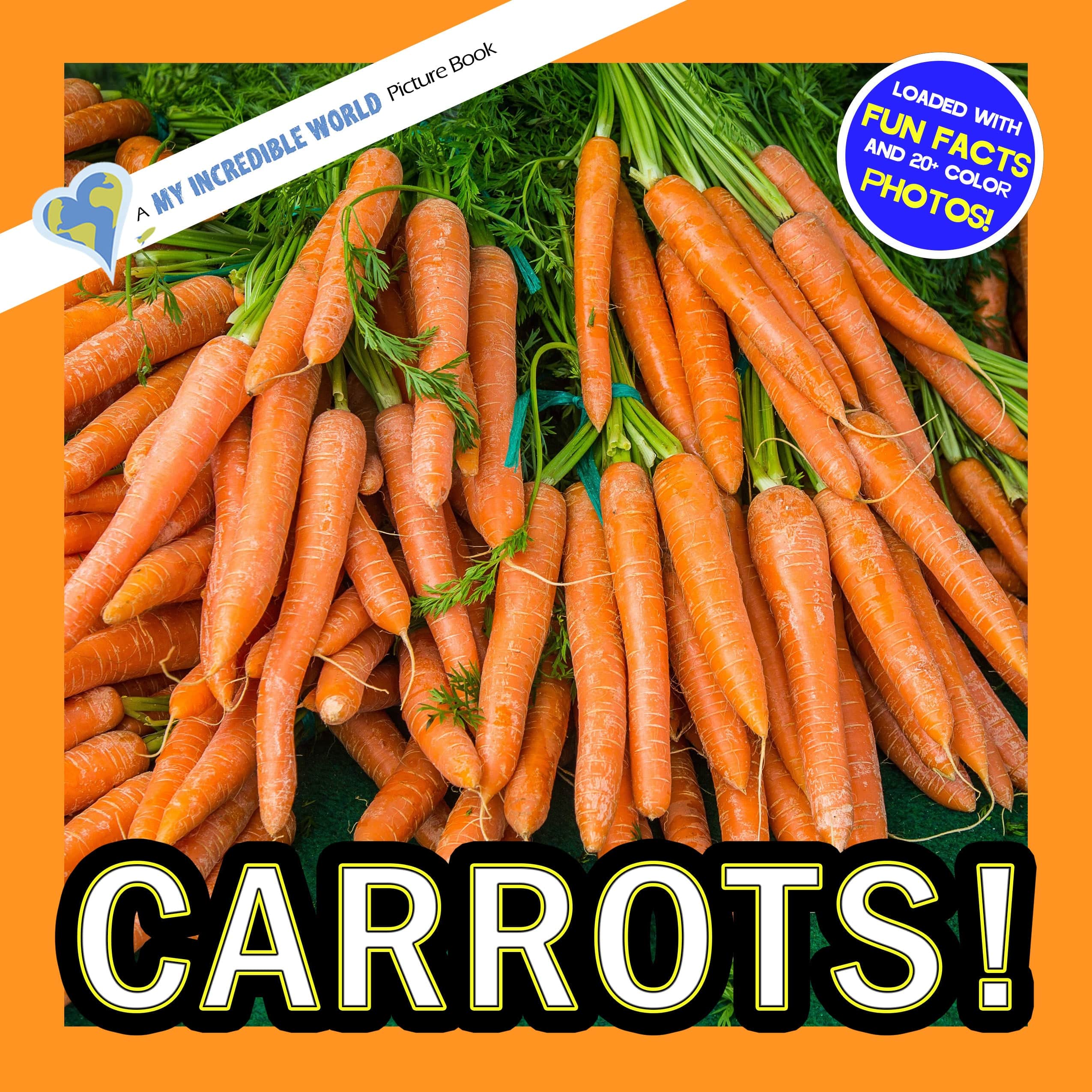 Carrots! A My Incredible World Picture Book for Children
